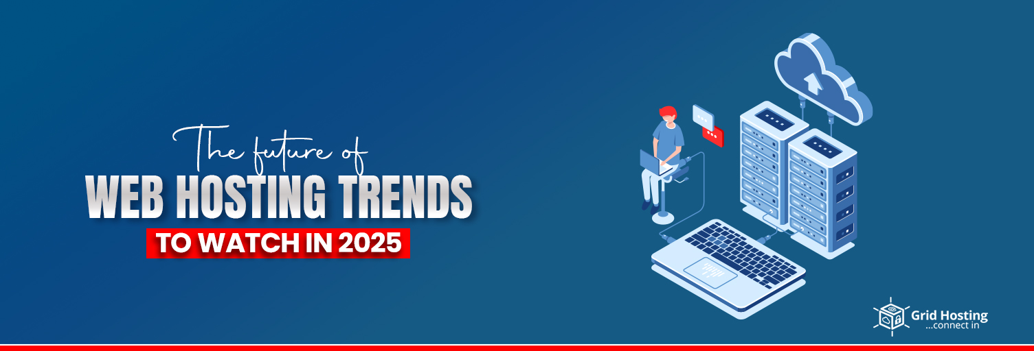 The future of web Hosting Trends to watch in 2025