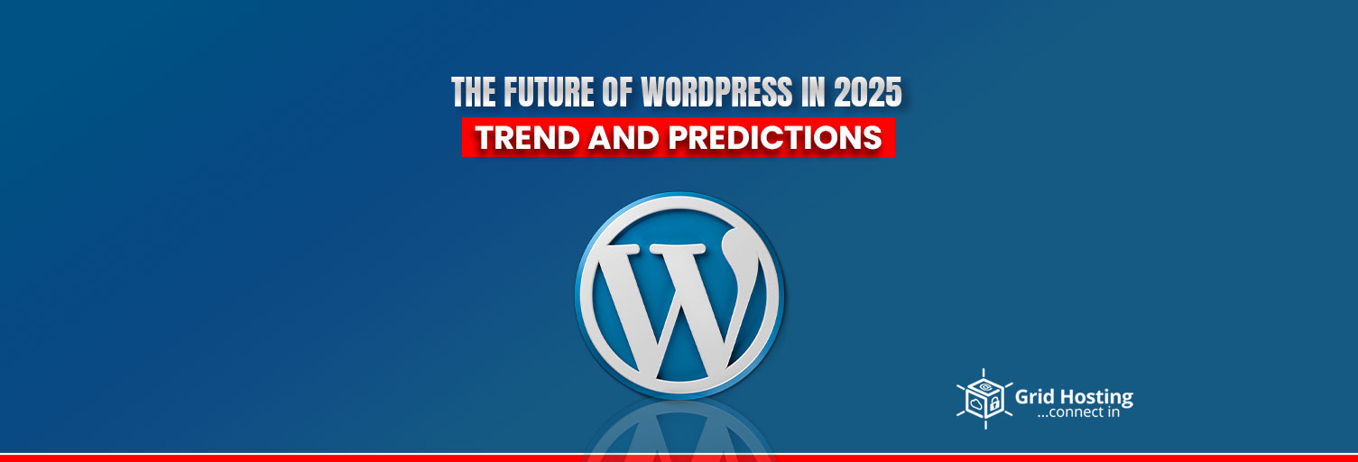 The Future of WordPress in 2025: Trend and Predictions